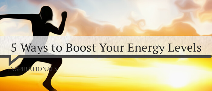 5 Ways to Boost Your Energy Levels