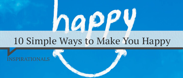 10 Simple Ways to Make You Happy