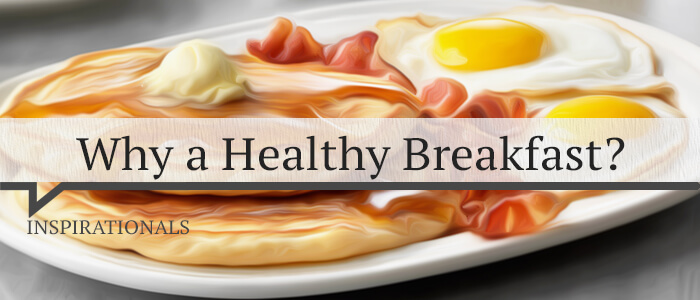 Why a Healthy Breakfast?